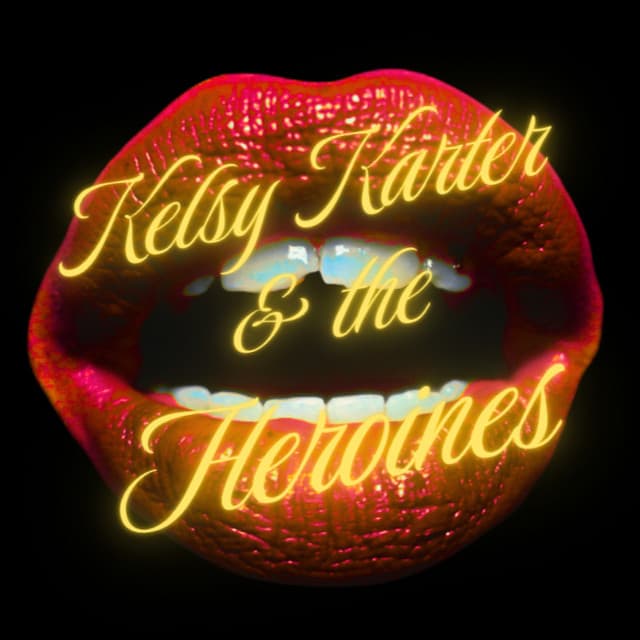 Kelsy Karter & The Heroines